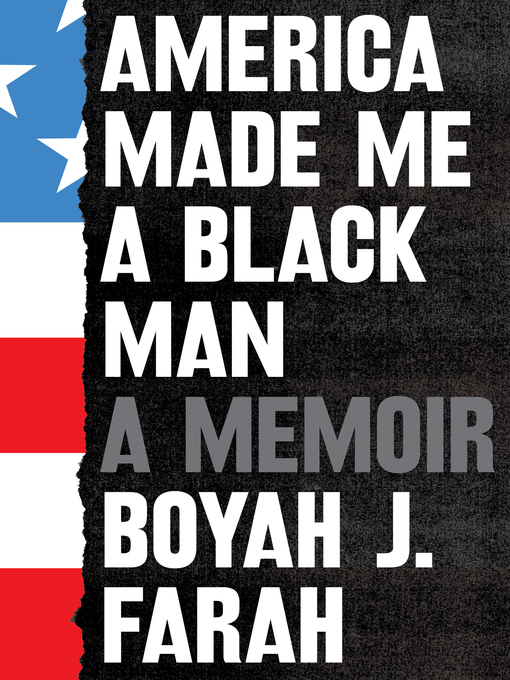 Title details for America Made Me a Black Man by Boyah J. Farah - Available